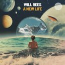 Will Rees - A New Life (Extended Mix)