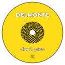 Delmonte - Don't Give