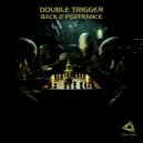Double Trigger - Back 2 Psytrance (Original Mix)