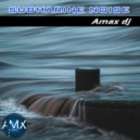 Amax DJ - Submarine Noise (Original Mix)
