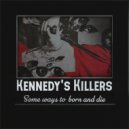 Kennedy`s Killers - All I Need ()