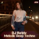 DJ Retriv - Melodic Deep Techno ep. 56