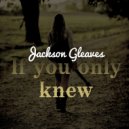Jackson Gleaves - If You Only Knew