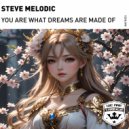 Steve Melodic - You are what dreams are made of