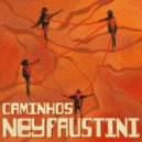 Ney Faustini - Caminhos