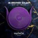 In Another Galaxy - Why I Let You Go (Extended Mix)