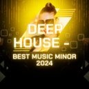 Deep House - Best Music Minor 2024