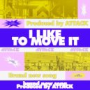 ATTACK - I LIKE TO MOVE IT (Original Mix)