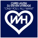 Chris Lavish & DJ Steven Uttridge - All I Want (Original Mix)