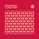 Dan Spop - I Like That (Original Mix)