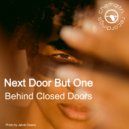 Next Door But One - Behind Closed Doors