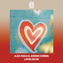 Alex Kenji, Jerome Robins - Lovin on Me (Original Mix)