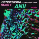 Dense & Pika, Matthew Dear, ANII - Honey (feat. Matthew Dear) (ANII Remix)
