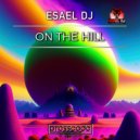 Esael DJ - On The Hill