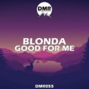 BLONDA - Good For Me (Original Mix)