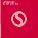 Loud2High - Burst on Fire (Extended Mix)