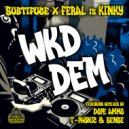 Subtifuge & Feral Is Kinky - WKD DEM (Dope Ammo Remix)