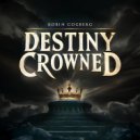 Robin Gogberg - Destiny Crowned (Original Mix)