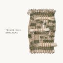 Trevor Hall - dopamine ()