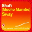 Shaft - (Mucho Mambo) Sway (DJ GALIN Tribute Love Radio Mix)