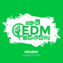 Hard EDM Workout - Holiday (Workout Mix Edit 140 bpm)