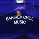 Bahirev - Future Chill Music #009 - Музыка для души от Бахирева ()