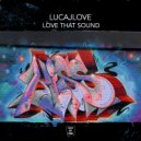 LucaJLove - Love That Sound (Original Mix)