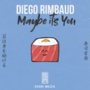 Diego Rimbaud - Maybe It\'s You (Extended Mix)