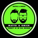 Mattei & Omich - Teddy Is In Da House