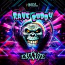 E.X.E.C.U.T.E - Rave Buddy