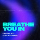 Techcrasher, Capital Boy - Breathe You In (Extended Mix)