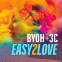 3C & B.Y.O.H. - Easy2Love ()