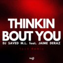 DJ Saved M.L. & Jaime Deraz - Thinkin Bout You (feat. Jaime Deraz) (Tyl0 Remix)