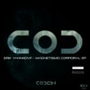 Erik yahnkovf - Magnetismo Corporal (Bodzza Remix)