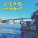 Evening Shadows - Matter of Trust ()