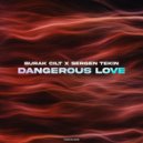 Burak Cilt, Sergen Tekin - Dangerous Love (Extended Mix)