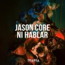 Jason Core - Ni Hablar