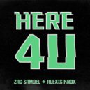 Zac Samuel & Alexis Knox - Here 4 U (Extended Mix)