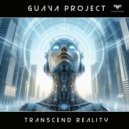 Guava Project - Transcend Reality
