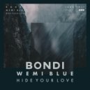 BONDI, Wemi Blue, Bondi & Wemi Blue - Hide Your Love (Original Mix)