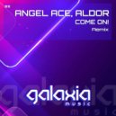 Angel Ace & Aldor - Come On! (Extended Remix)