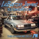 LeBaron James, Dj Dagwood - This Is How We Do It (Original Mix)