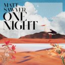 Matt Sawyer - One Night (Original Mix)