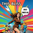 This Bliss - First Takes All (Kat Bryan\'s Siren of Canosa Remix)