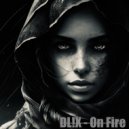 DL!X - On Fire (Original Mix)