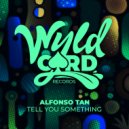 Alfonso Tan - Tell You Something