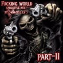 by SVnagel( LV ) - Fucking world part-11 hardstyle mix ()