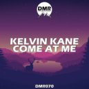 Kelvin Kane - Come At Me (Original Mix)