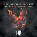 Ian Underground - Playing With Fire (Original Mix)