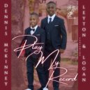 Dennis McKinney & Leyton & Logan - Play My Record (feat. Leyton & Logan) ()